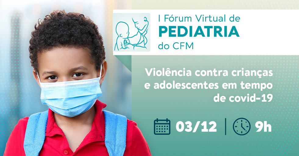 Inscrições abertas para o I Fórum Virtual de Pediatria do Conselho Federal de Medicina